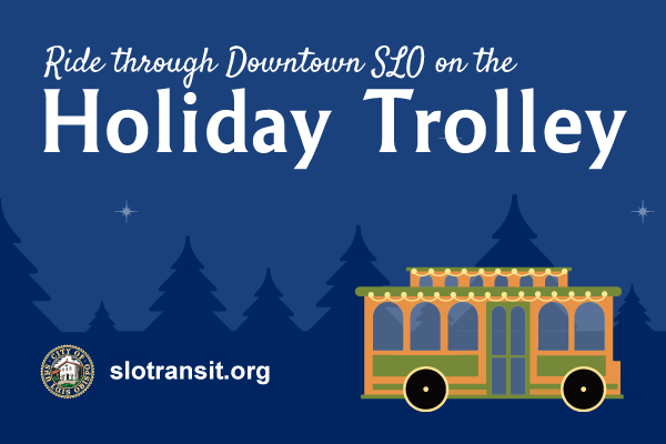 A graphic of the 2023 Holiday Trolley on a dark blue background with the headline "Ride through Downtown SLO on the Holiday Trolley."